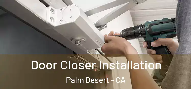 Door Closer Installation Palm Desert - CA