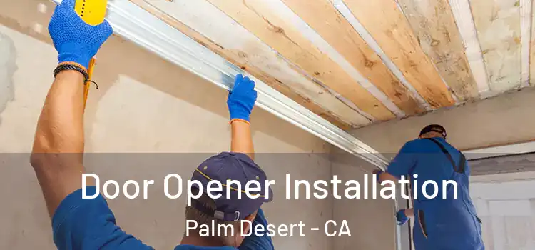  Door Opener Installation Palm Desert - CA