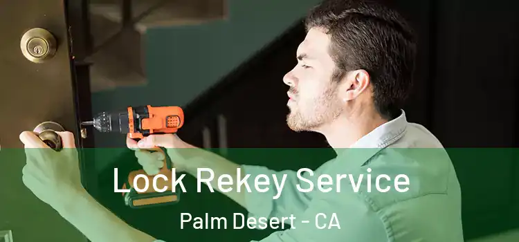  Lock Rekey Service Palm Desert - CA