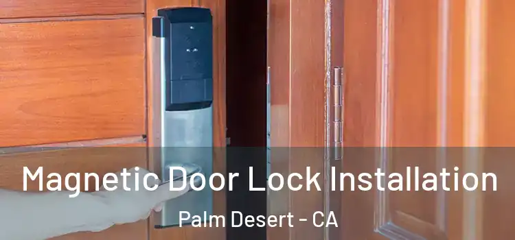  Magnetic Door Lock Installation Palm Desert - CA