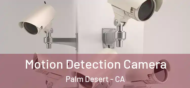  Motion Detection Camera Palm Desert - CA