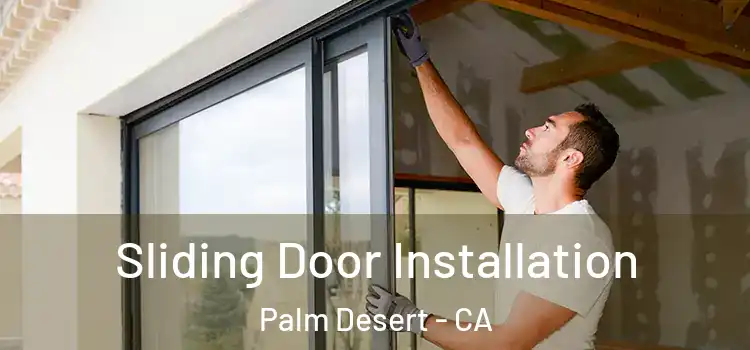 Sliding Door Installation Palm Desert - CA
