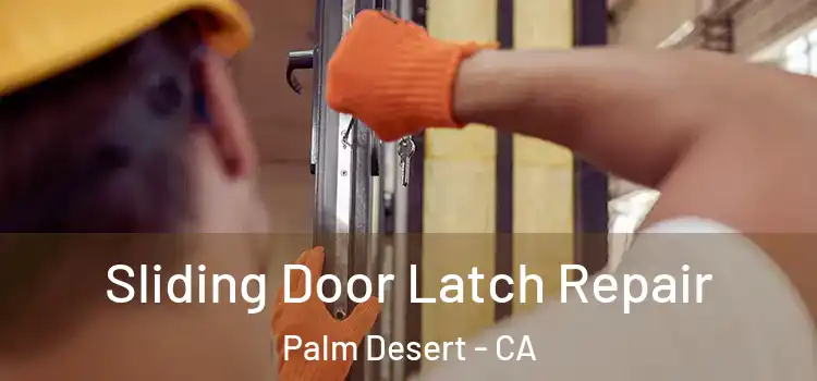 Sliding Door Latch Repair Palm Desert - CA